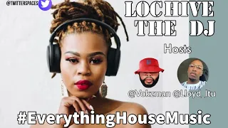 #EverythingHouseMusic with guest LocHive The Dj with hosts Vokzman & Lloyd Itu