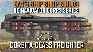 STARFIELD | UC Navigator Corps RP FREIGHTER Tutorial! | Corbita-Class | Eag's Ship Shop