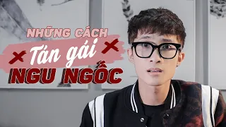 VÌ SAO CRUSH ĐỘT NHIÊN QUAY LƯNG XA LÁNH?! NHỮNG CÁCH TÁN GÁI NGU NGỐC