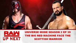 WWE 2K UNIVERSE MODE SEASON 2 EP 39 THE BIG RED MACHINE FACES THE SCOTTISH WARRIOR