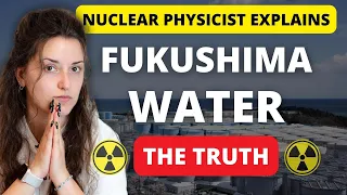 Nuclear Physicist Explains - The Release of Fukushima Treated Radioactive Wastewater