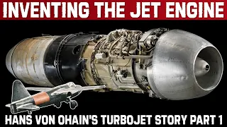 Inventing The Jet Engine: Hans Von Ohain, One Of The Fathers Of the Turbojet | Part 1