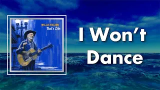 Willie Nelson - I Won’t Dance (Lyrics)