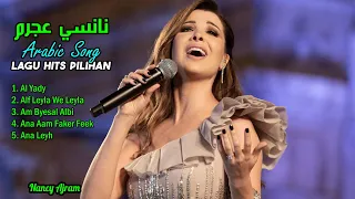 NANCY AJRAM  FULL ALBUM TERBARU 2023 || ARABIC SONG || COVER BY NANCY AJRAM || LAGU HITS PILIHAN