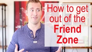 How to Get Out of the "Friend Zone" | Relationship Advice for Women by Mat Boggs