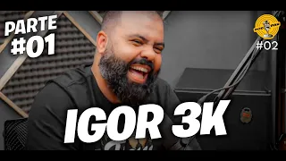 Podpah: Podcast - Episódio #02 - IGOR 3k (FLOW PODCAST) (Parte #01)