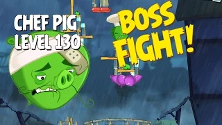 Boss Fight #13! Chef Pig Level 130 Walkthrough - Angry Birds Under Pigstruction
