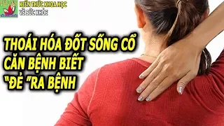 THOÁI HÓA ĐỐT SỐNG CỔ CĂN BỆNH SINH RA BÁCH BỆNH AI CŨNG NÊN BIẾT SỚM