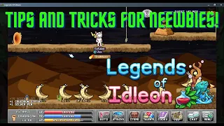 TIPS AND TRICKS FOR NEWBIES! - LEGENDS OF IDLEON!