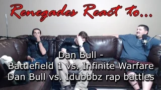 Renegades React to... Dan Bull - Battlefield 1 vs. Infinite Warfare: Dan Bull vs. Idubbbz Rap Battle