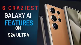 6 incredible AI on  Galaxy S24 Ultra.