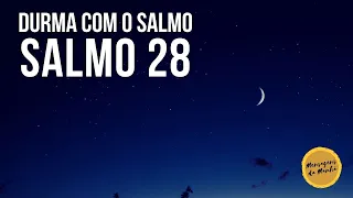 Durma com o salmo 28 - #salmoparadormir