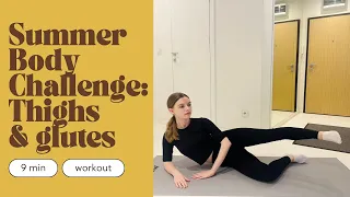 SUMMER BODY CHALLENGE ☀️😎 | 9 MIN THIGHS AND GLUTES WORKOUT