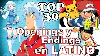 TOP 30 Openings y Endings Anime en Latino #1