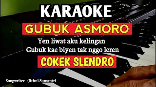 Gubuk Asmoro || COKEK SLENDRO || KARAOKE LIRIK || Yen liwat aku kelingan Gubuk kae biyen tak nggo