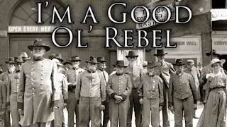 Confederate Veterans Song: I'm a Good Ol' Rebel