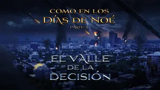 03 El valle de la decisión - Como en los días de Noé - Days oh Noah