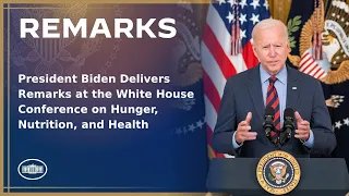 President Biden Delivers Remarks at the White House Conference on Hunger, Nutrition, and Health