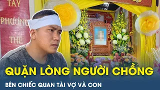 Vụ thai phụ bị xe mô tô tông tử vong: Quặn lòng người chồng bên quan tài vợ và con | VietTimes