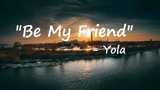 Yola – Be My Friend Lyrics