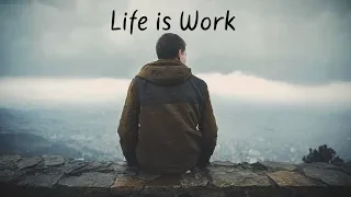 Life is Work | Beautiful Chill Mix