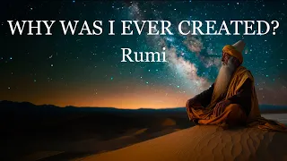 WHY WAS I EVER CREATED? by Rumi (Powerful Poetry)