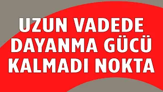 DOLARIN UZUN VADEDE DAYANMA GÜCÜ KALMADI