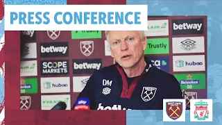 "We Need To Get More Points Still" | David Moyes Press Conference | West Ham v Liverpool