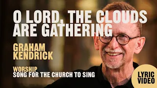 O Lord The Clouds Are Gathering - Graham Kendrick (Lyric Video)