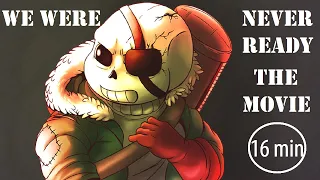 We Were Never Ready The Movie - FULL【 Undertale Comic Dub 】