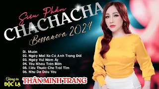 Siêu Phẩm Chachacha - Bossanova 2024 - Thân Minh Trang (Giọng ca Đa Thể Loại) | Nhạc buồn chachacha.