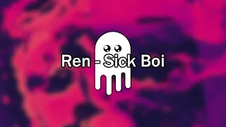 Ren - Sick Boi [LYRIC VIDEO]