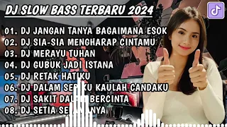 DJ SLOW BASS TERBARU || DJ JANGAN TANYA BAGAIMANA ESOK 🎵 DJ SIA-SIA MENGHARAP CINTAMU || FULL ALBUM