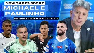 GRÊMIO: NOVIDADES SOBRE MICHAEL E PAULINHO | KAIO JORGE VOLTANDO PRO BRASIL | GROHE DEFININDO FUTURO