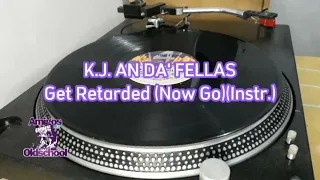 K.J. An Da' Fellas - Get Retarded (Now Go)(Instr.)