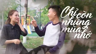 Chỉ Còn Những Mùa Nhớ (Có Không Giữ - Mất Đừng Tìm) | Phim Tình Cảm Gãy Media