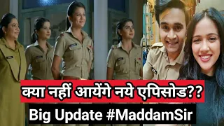 Kya Nahi Aayenge New Episodes Of Maddam Sir | Madam Sir New Update | Gulki joshi | Yukti Kapoor