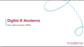 Digital@Moderna: How Data Powers mRNA and Moderna