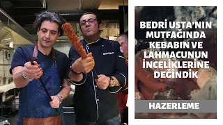 Bedri Usta’nın Mutfağında Kebabın ve Lahmacunun İnceliklerine Değindik