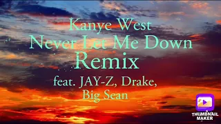 Kanye West - Never Let Me Down Remix (feat. JAY-Z, Drake, Big Sean)