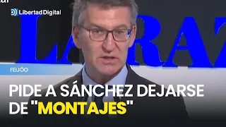 Feijóo pide a Sánchez dejarse de "montajes"