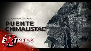 ¡La leyenda del puente de Chimalistac, en la Ciudad de México! ¿Qué pasaba ahí? | Al Extremo