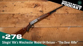 Ep. 276 | Slingin’ Rik’s Winchester Model 64 Deluxe — “The Deer Rifle”