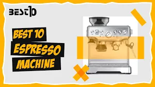 Best 10 Espresso Machine in 2023 | Top Espresso Machine