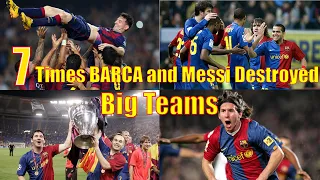 | 7 Times BARCA and MESSI Destroyed  Big Teams -  Amazing With Commentaries |