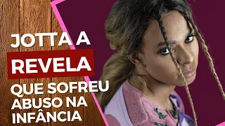 Ex-Gospel JOTTA A revela ter sofrido ABUSO SEXUAL na Infância!