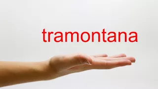 How to Pronounce tramontana - American English