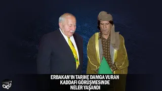 Erbakan'ın tarihe damga vuran Kaddafi görüşmesinde neler yaşandı