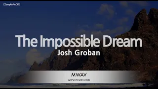 Josh Groban-The Impossible Dream (Karaoke Version)