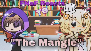 FNaF Reacts To “The Mangle” (My AU)